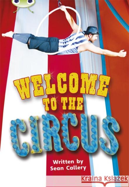 Bug Club Non-fiction Turquoise A/1A Welcome to the Circus 6-pack Callery, Sean 9780435148294