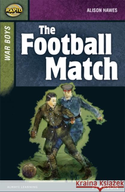 Rapid Stage 8 Set B: War Boys: The Football Match Hawes, Alison 9780435152475