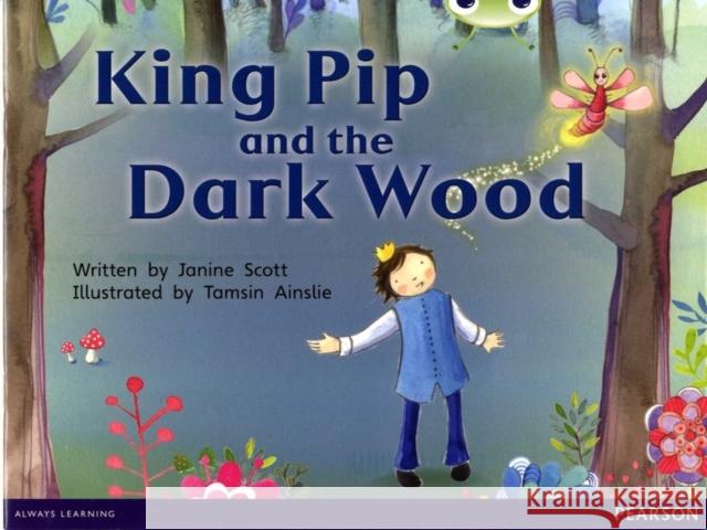 Bug Club Red B (KS1) King Pip and the Dark Wood 6-pack Scott, Janine 9780435178048 Pearson Education Limited