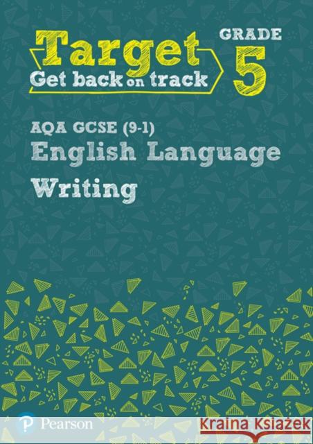 Target Grade 5 Writing AQA GCSE (9-1) English Language Workbook: Target Grade 5 Writing AQA GCSE (9-1) English Language Workbook David Grant 9780435183233