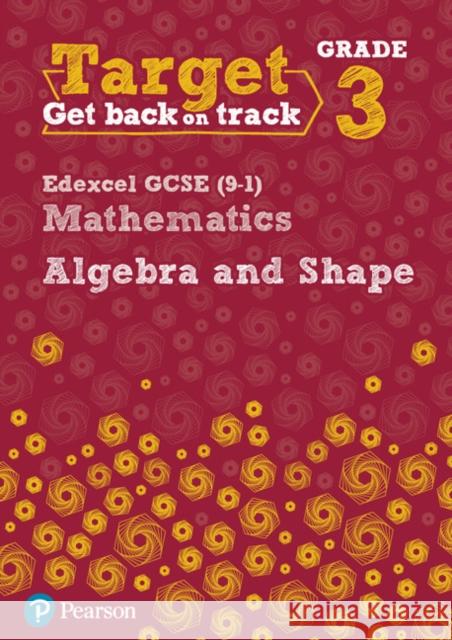 Target Grade 3 Edexcel GCSE (9-1) Mathematics Algebra and Shape Workbook Katherine Pate 9780435183318