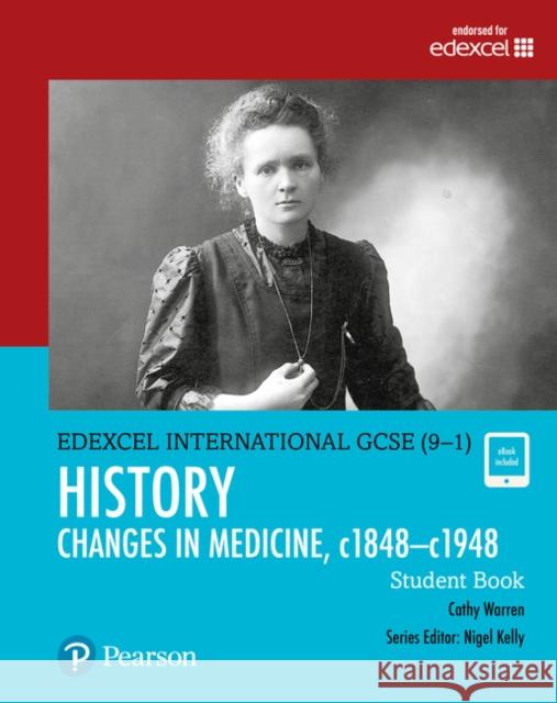 Pearson Edexcel International GCSE (9-1) History: Changes in Medicine, c1848–c1948 Student Book Cathy Warren 9780435185404 Pearson Education Limited