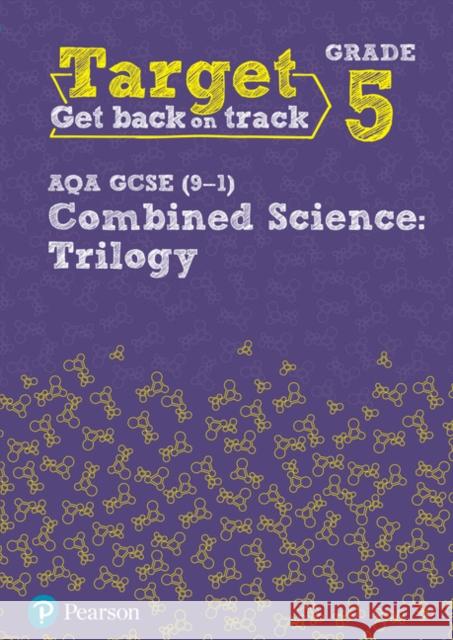 Target Grade 5 AQA GCSE (9-1) Combined Science Intervention Workbook Ali Mclachlan, Katherine Pate, Frank Sochacki, Jason Welch 9780435189013 Pearson Education Limited