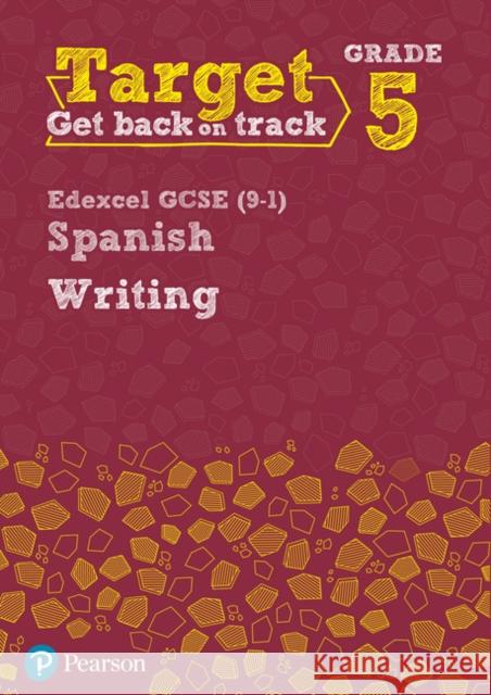 Target Grade 5 Writing Edexcel GCSE (9-1) Spanish Workbook Ana Kolkowska, Libby Mitchell 9780435189082 Pearson Education Limited
