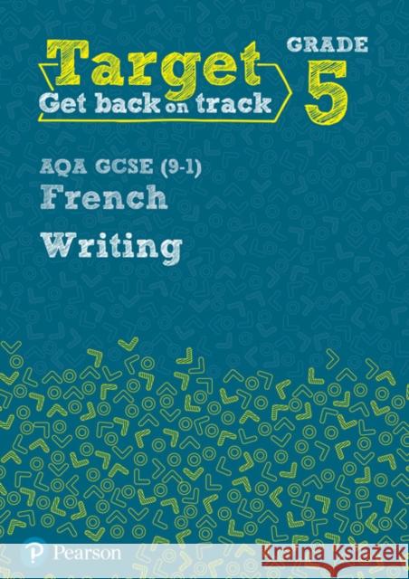Target Grade 5 Writing AQA GCSE (9-1) French Workbook Bourdais, Daniele 9780435189129
