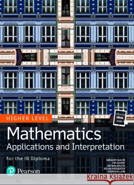 Mathematics Applications and Interpretation for the IB Diploma Higher Level Stephen Lumb 9780435193447 Pearson Education Limited