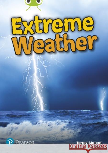 Bug Club Independent Non Fiction Year Two Lime Plus B Extreme Weather Torrey Maloof 9780435194703