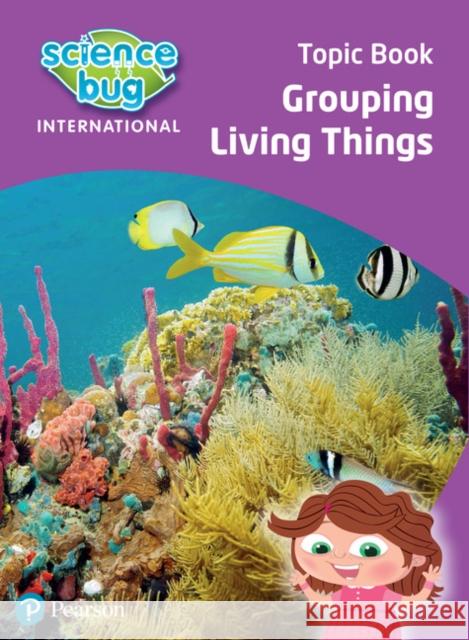 Science Bug: Grouping living things Topic Book Eleanor Atkinson 9780435195908 Pearson Education Limited