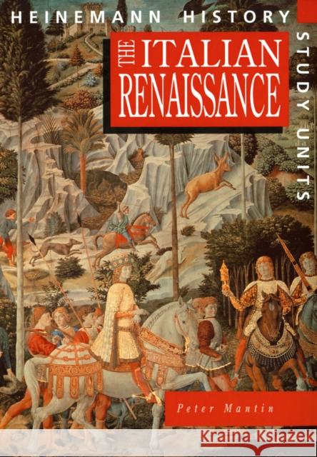 Heinemann History Study Units: Student Book.  The Italian Renaissance Peter Mantin 9780435312817 Pearson Education Limited