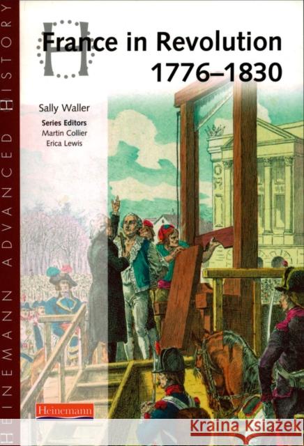 Heinemann Advanced History: France in Revolution 1776-1830 Sally Waller 9780435327323