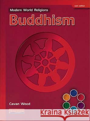 Modern World Religions: Buddhism Pupil Book Core Cavan Wood 9780435336035 