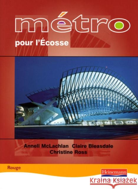 Metro pour L'Ecosse Rouge Student Book Claire Bleasdale, Christine Ross, Anneli Mclachlan 9780435381325