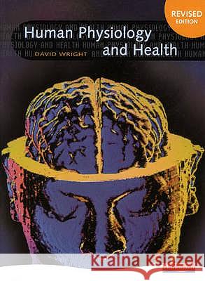 Human Physiology and Health David Wright 9780435633097 HEINEMANN EDUCATIONAL PUBLISHERS