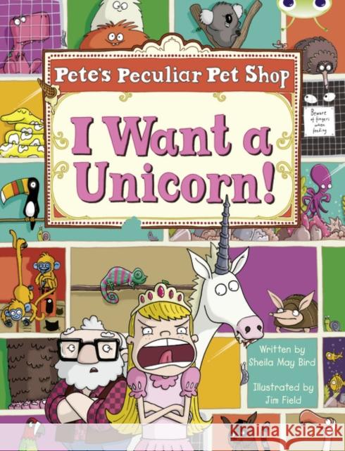 Bug Club Guided Non Fiction Year Two Purple B Pete's Peculiar Pet Shop: I Want a Unicorn! Sheila Bird 9780435914295