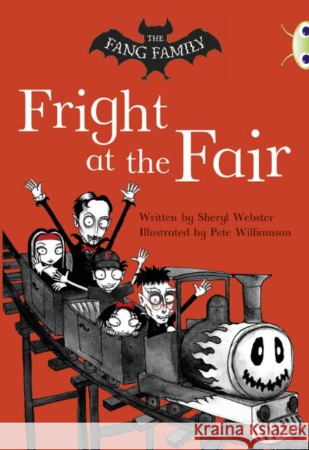 Bug Club Independent Fiction Year Two White A The Fang Family: Fright at the Fair Webster, Sheryl 9780435914707