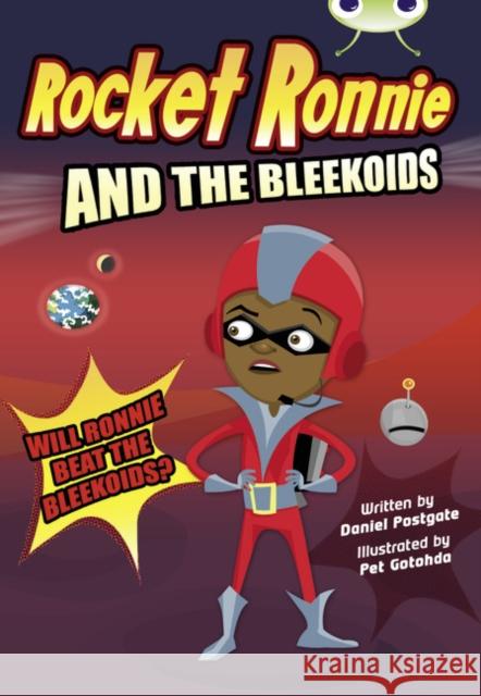 Bug Club Independent Fiction Year 4 Rocket Ronnie and the Bleekoids Daniel Postgate 9780435915124