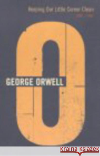 Keeping Our Little Corner Clean : 1942 - 1943 George Orwell 9780436203664 Secker & Warburg