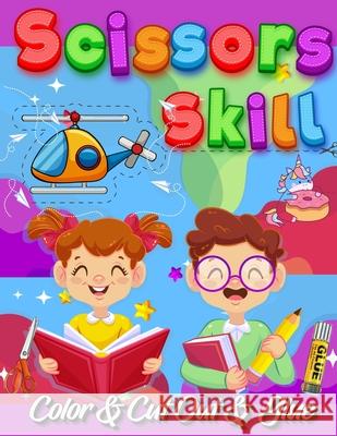 Scissors Skill Color And Cut Out And Glue: 30 Cutting and Paste Skills Workbook, Preschool and Kindergarten, Ages 3 to 5, Scissor Cutting, Fine Motor Coloring Book Happy Hour 9780437645364 Coloring Book Happy Hour