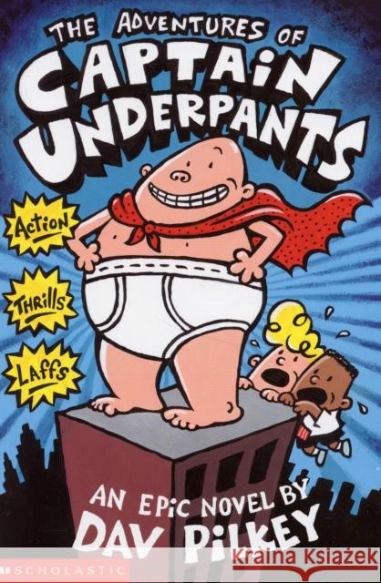 The Advenures of Captain Underpants Dav Pilkey 9780439014571 Scholastic