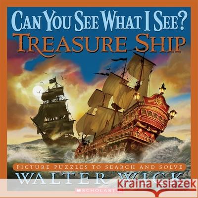 Can You See What I See? Treasure Ship: Picture Puzzles to Search and Solve Wick, Walter 9780439026437 Cartwheel Books