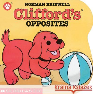 Clifford's Opposites Board Book Norman Bridwell Norman Bridwell 9780439150002 Cartwheel Books