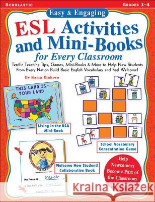 Easy and Engaging ESL Activities and Mini-books for Every Classroom Kama Eilnhorn 9780439153911 Scholastic US