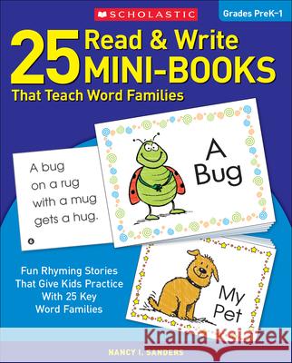25 Read & Write Mini-Books: That Teach Word Families Nancy I. Sanders 9780439155878 Scholastic Professional Books