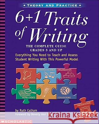 6 + 1 Traits of Writing: The Complete Guide Grades 3 and Up Ruth Culham 9780439280389