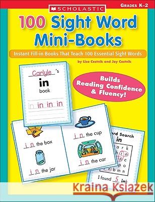 100 Sight Word Mini-Books: Instant Fill-In Mini-Books That Teach 100 Essential Sight Words Lisa Cestnik Jay Cestnik 9780439387804 Teaching Resources