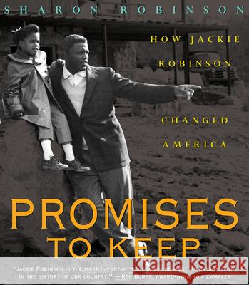 Promises to Keep: How Jackie Robinson Changed America Sharon Robinson 9780439425926 Scholastic Press