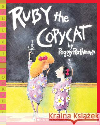 Ruby the Copycat Peggy Rathmann, Peggy Rathmann 9780439472289 Scholastic Australia