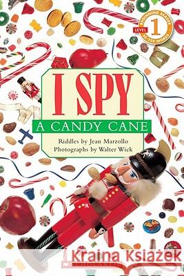I Spy a Candy Cane: Scholastic Reader Level 1 Jean Marzollo Walter Wick 9780439524742 