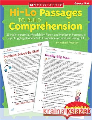 Hi-Lo Passages to Build Comprehension: Grades 5?6: 25 High-Interest/Low Readability Fiction and Nonfiction Passages to Help Struggling Readers Build C Priestley, Michael 9780439548885 Teaching Resources