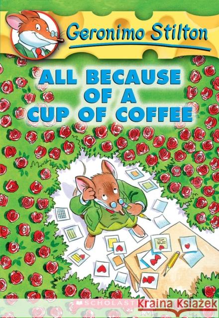All Because of a Cup of Coffee (Geronimo Stilton #10) Stilton, Geronimo 9780439559720 Scholastic Paperbacks