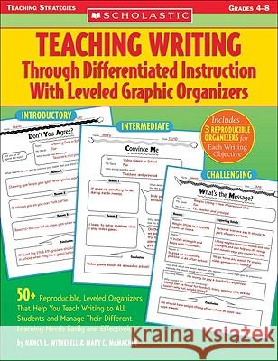 Teaching Writing Through Differentiated Instruction with Leveled Graphic Organizers: 50+ Reproducible, Leveled Organizers That Help You Teach Writing McMackin, Mary C. 9780439567275 Teaching Strategies