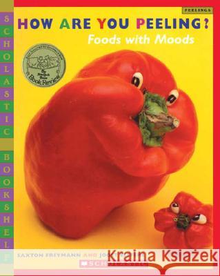How Are You Peeling?: Food with Moods Saxton Freymann Joost Elffers 9780439598415 Scholastic