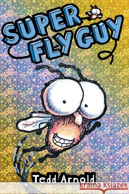 Super Fly Guy! (Fly Guy #2) Tedd Arnold Tedd Arnold 9780439639040 Cartwheel Books