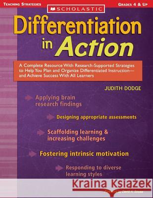 Differentiation in Action: A Complete Resource with Research-Supported Strategies to Help You Plan and Organize Differentiated Instruction and Ac Dodge, Judith 9780439650915 Teaching Strategies