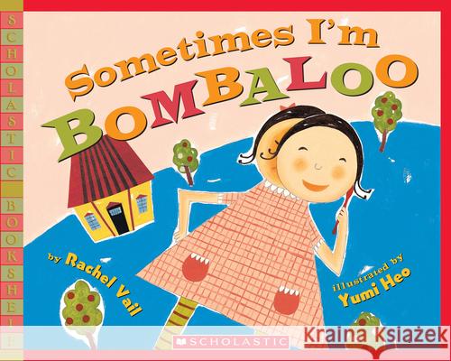 Sometimes I'm Bombaloo Rachel Vail Yumi Heo 9780439669412 Scholastic Paperbacks