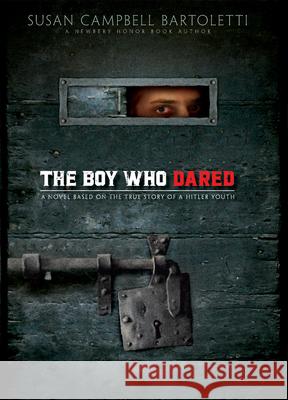The Boy Who Dared Susan Campbell Bartoletti 9780439680134 