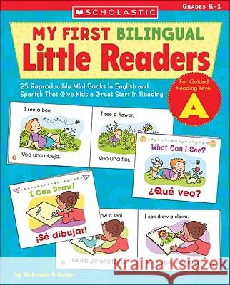 My First Bilingual Little Readers: Level a: 25 Reproducible Mini-Books in English and Spanish That Give Kids a Great Start in Reading Schecter Deborah Deborah Schecter 9780439700696 Teaching Resources