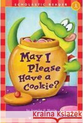 May I Please Have a Cookie? (Scholastic Reader, Level 1): May I Please Have a Cookie? Morris, Jennifer E. 9780439738194 Cartwheel Books