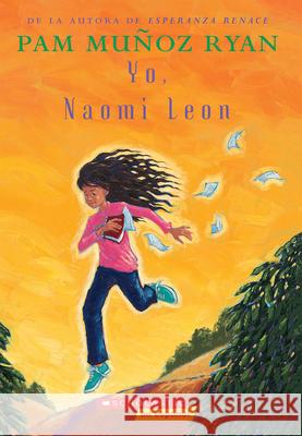 Yo, Naomi León (Becoming Naomi Leon) Ryan, Pam Muñoz 9780439755726