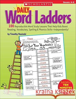 Daily Word Ladders: Grades 4-6: 100 Reproducible Word Study Lessons That Help Kids Boost Reading, Vocabulary, Spelling & Phonics Skills--Independently Rasinski, Timothy 9780439773454 Teaching Resources
