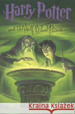 Harry Potter and the Half-Blood Prince: Volume 6 Rowling, J. K. 9780439784542 Arthur A. Levine Books