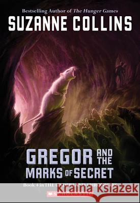 Gregor and the Marks of Secret (the Underland Chronicles #4): Volume 4 Collins, Suzanne 9780439791465 Scholastic Paperbacks