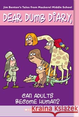 Can Adults Become Human? (Dear Dumb Diary #5): Volume 5 Benton, Jim 9780439796217