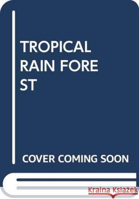 TROPICAL RAIN FOREST SCHOLASTIC 9780439858113