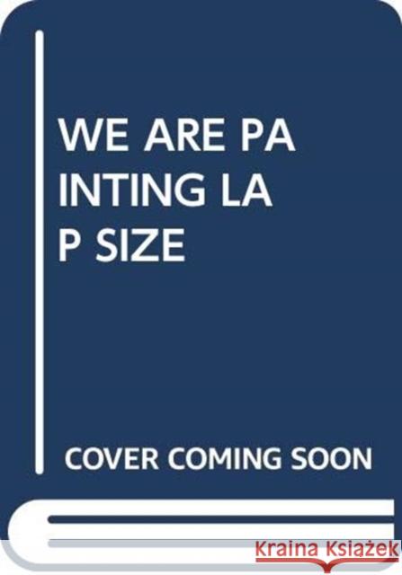 WE ARE PAINTING LAP SIZE SCHOLASTIC 9780439863711