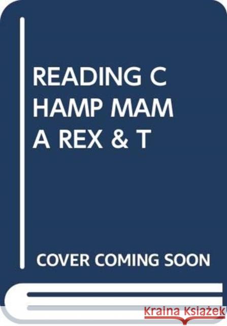 READING CHAMP MAMA REX & T SCHOLASTIC 9780439890601